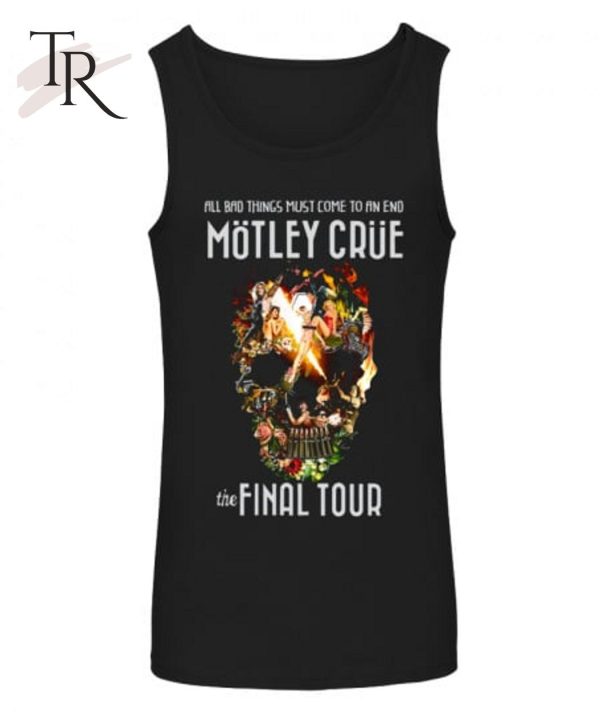 Motley Crue The Final Tour 2015 – All Bad Things Must Come to an End T-Shirt