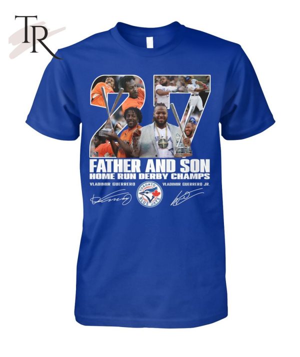 Vladimir Guerrero And Vladimir Guerrero Jr Father And Son Home Run Derby Champs Signature T-Shirt