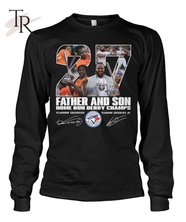 Vladimir Guerrero And Vladimir Guerrero Jr Father And Son Home Run Derby Champs Signature T-Shirt