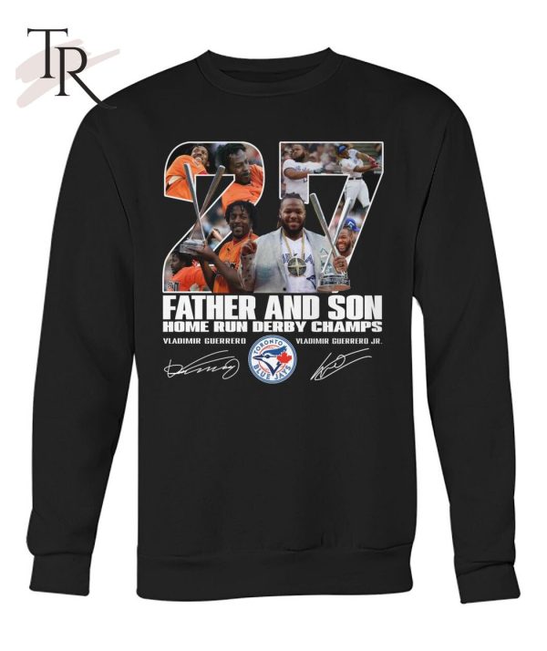 Vladimir Guerrero And Vladimir Guerrero Jr Father And Son Home Run Derby Champs Signature T-Shirt