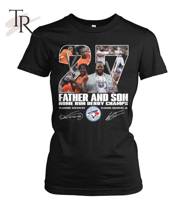 Vladimir Guerrero And Vladimir Guerrero Jr Father And Son Home Run Derby Champs Signature T-Shirt