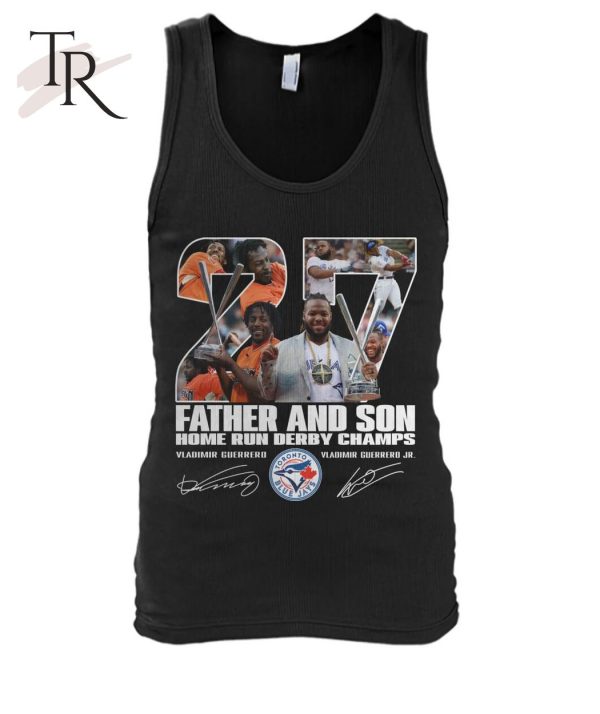 Vladimir Guerrero And Vladimir Guerrero Jr Father And Son Home Run Derby Champs Signature T-Shirt