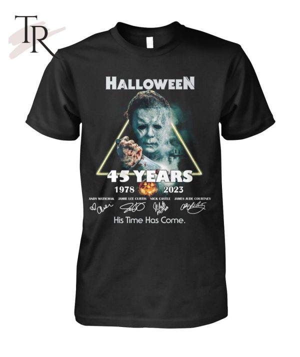 Halloween 45 Years 1978 – 2023 His Time Has Come T-Shirt