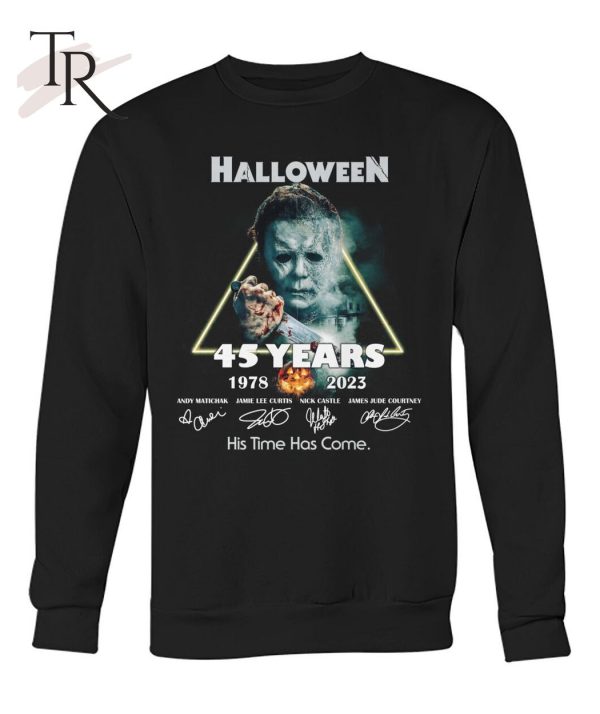 Halloween 45 Years 1978 – 2023 His Time Has Come T-Shirt