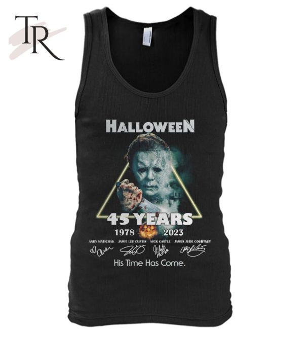 Halloween 45 Years 1978 – 2023 His Time Has Come T-Shirt