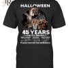 Halloween 45 Years 1978 – 2023 His Time Has Come T-Shirt