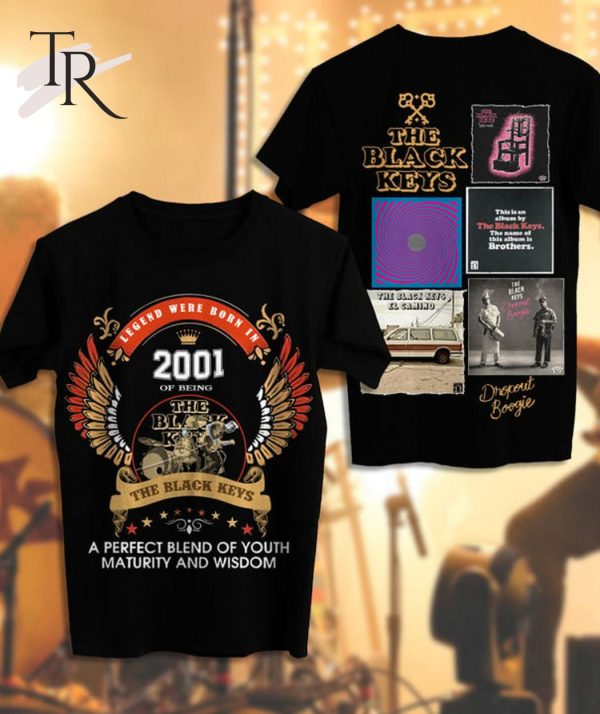 The Black Keys Legend Were Born In 2001 Of Being T-Shirt