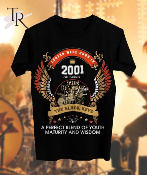 The Black Keys Legend Were Born In 2001 Of Being T-Shirt