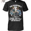 The Champion’s DNA I Am A Chiefs Fans Now And Forever T-Shirt