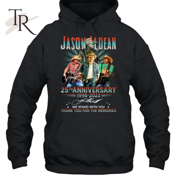 Jason Aldean 25th Anniversary 1998 – 2023 We Stand With You Thank You For The Memories T-Shirt