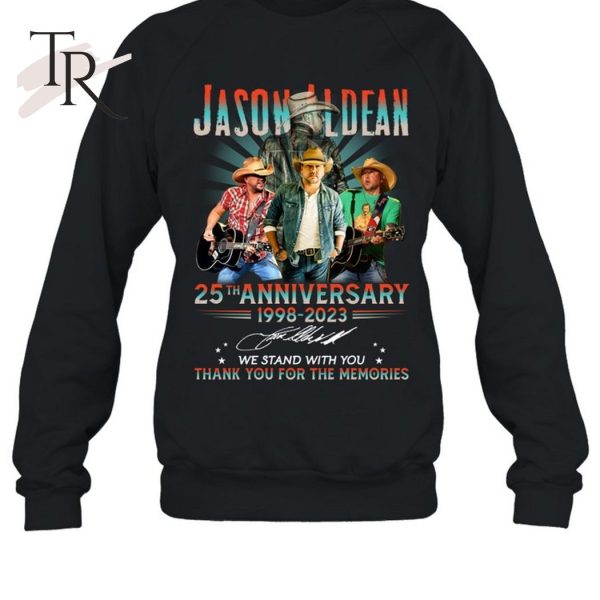 Jason Aldean 25th Anniversary 1998 – 2023 We Stand With You Thank You For The Memories T-Shirt