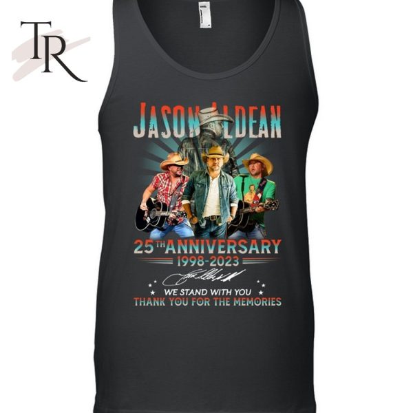 Jason Aldean 25th Anniversary 1998 – 2023 We Stand With You Thank You For The Memories T-Shirt