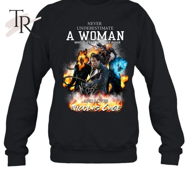 Never Underestimate A Woman Who Is A Fan Of Ghost Rider And Loves Nicolas Cage T-Shirt