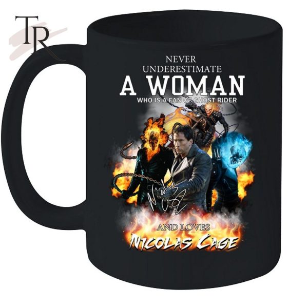 Never Underestimate A Woman Who Is A Fan Of Ghost Rider And Loves Nicolas Cage T-Shirt