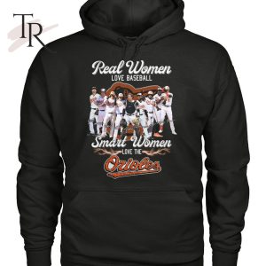 Real Women Love Baseball Smart Women Love The Orioles T-Shirt