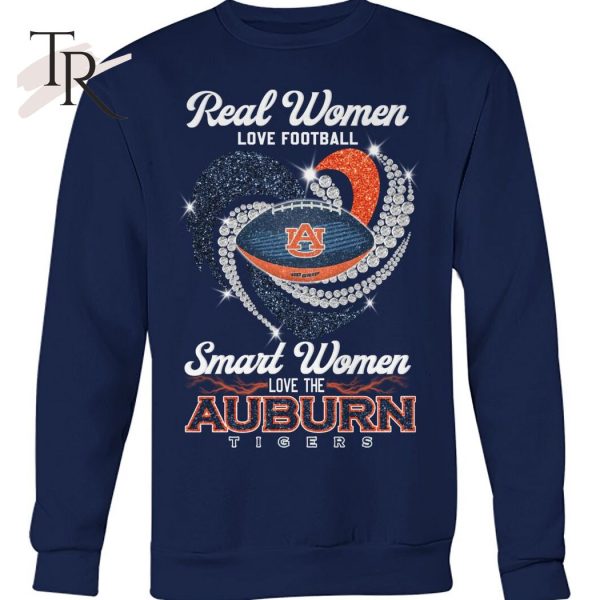 Real Women Love Football Smart Women Love The Auburn Tigers T-Shirt