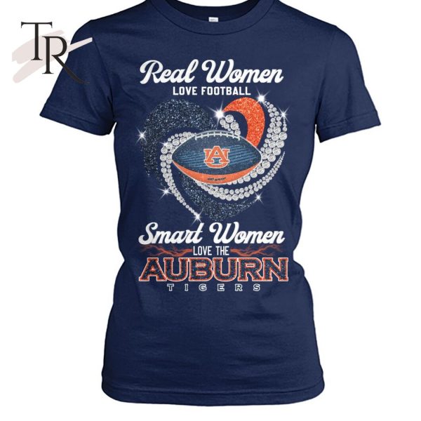 Real Women Love Football Smart Women Love The Auburn Tigers T-Shirt