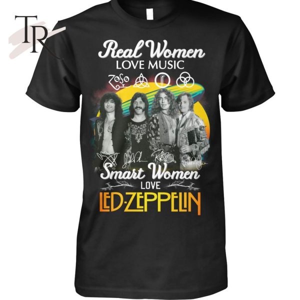 Real Women Love Music Smart Women Love Led Zeppelin T-Shirt