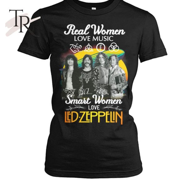 Real Women Love Music Smart Women Love Led Zeppelin T-Shirt