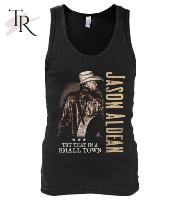 Jason Aldean Try That In A Small Town LIMITED EDITION T-Shirt