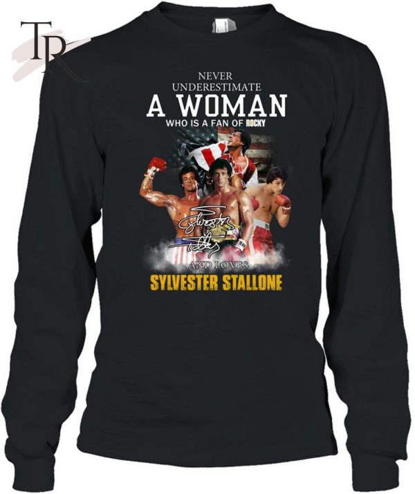 Never Underestimate A Woman Who Is A Fan Of Rocky And Loves Sylvester Stallone T-Shirt