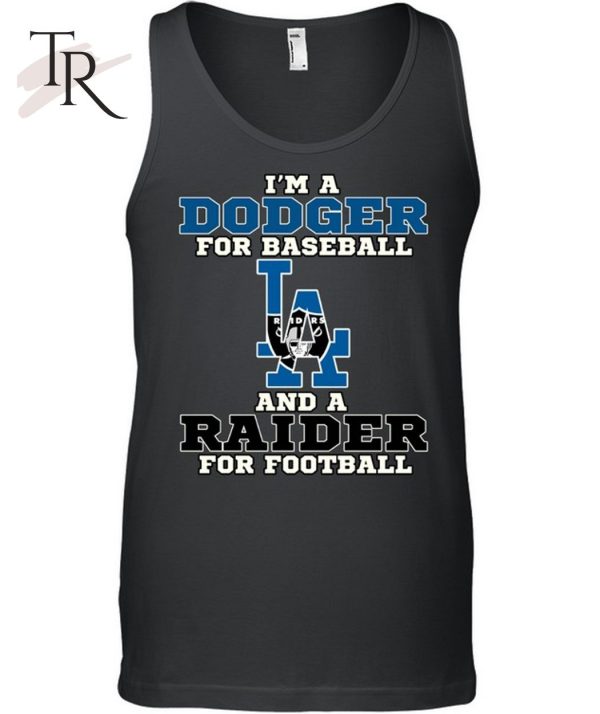 I’m A Dodger For Baseball And A Raider For Football T-Shirt