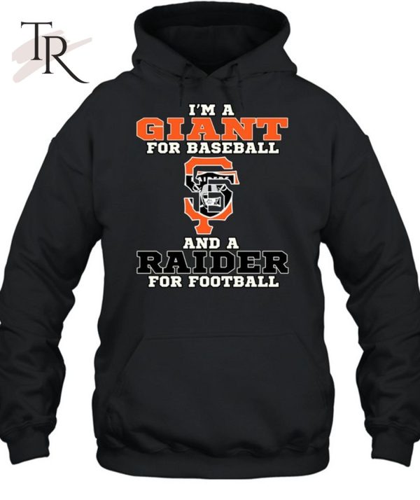 I’m A Giant For Baseball And A Raider For Football T-Shirt