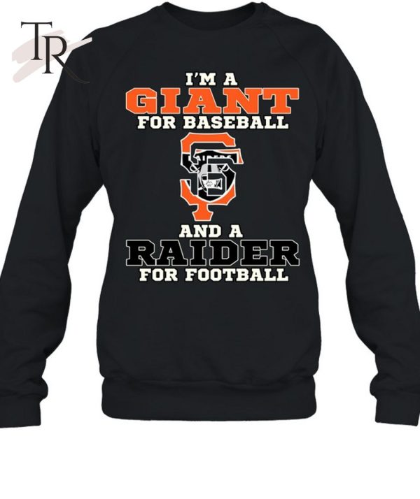 I’m A Giant For Baseball And A Raider For Football T-Shirt