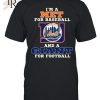 I’m A Giant For Baseball And A Raider For Football T-Shirt