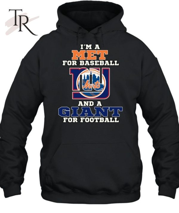 I’m A Met For Baseball And A Giant For Football T-Shirt