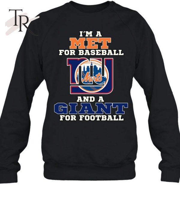 I’m A Met For Baseball And A Giant For Football T-Shirt