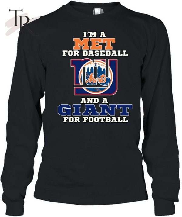 I’m A Met For Baseball And A Giant For Football T-Shirt