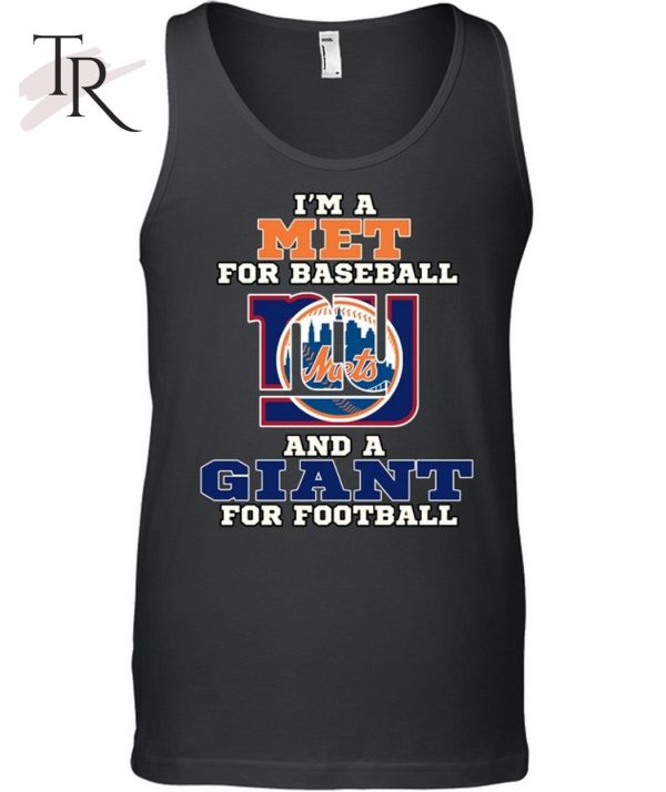 I’m A Met For Baseball And A Giant For Football T-Shirt