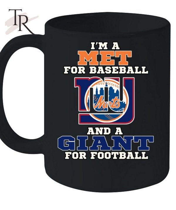 I’m A Met For Baseball And A Giant For Football T-Shirt