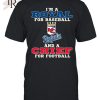 I’m A Met For Baseball And A Giant For Football T-Shirt