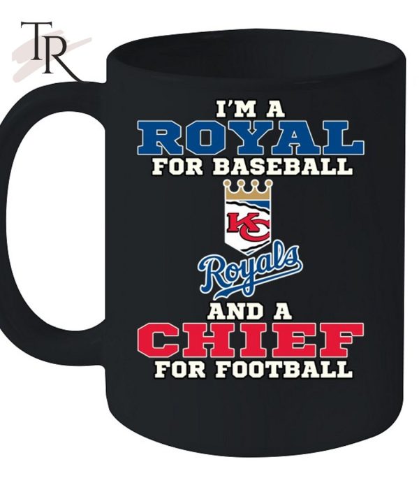 I’m A Royal For Baseball And A Chief For Football T-Shirt