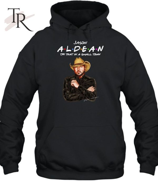 Jason Aldean – Try that in a small town Unisex T-Shirt