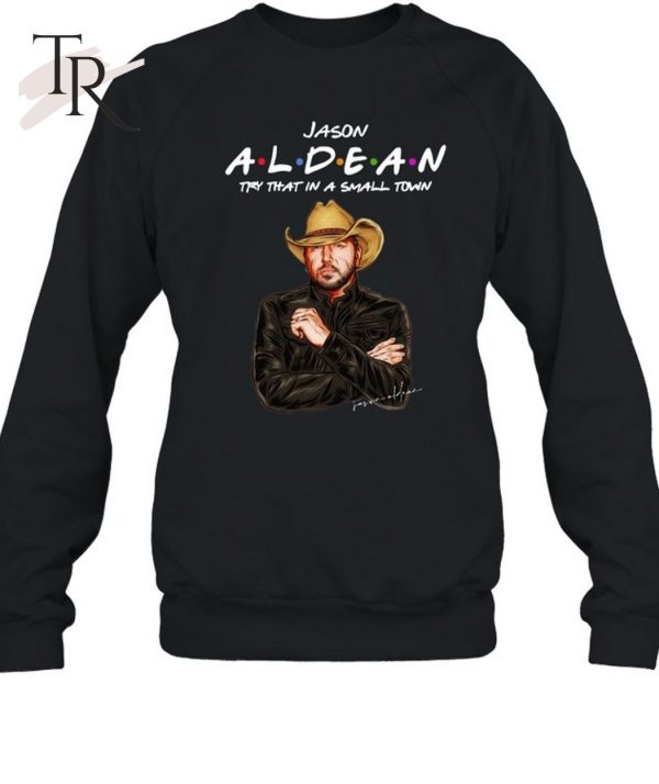 Jason Aldean – Try that in a small town Unisex T-Shirt