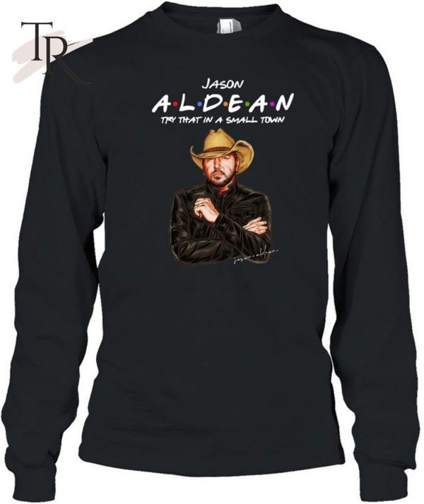 Jason Aldean – Try that in a small town Unisex T-Shirt