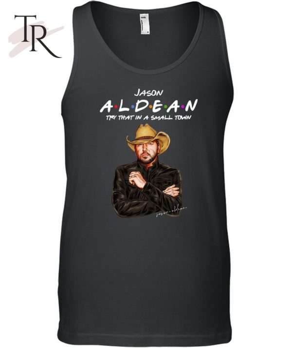 Jason Aldean – Try that in a small town Unisex T-Shirt