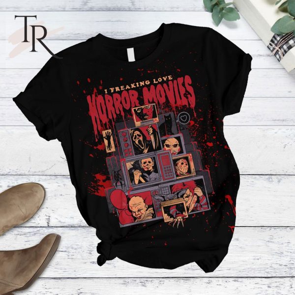 I Freaking Love Horror Movies T-Shirt