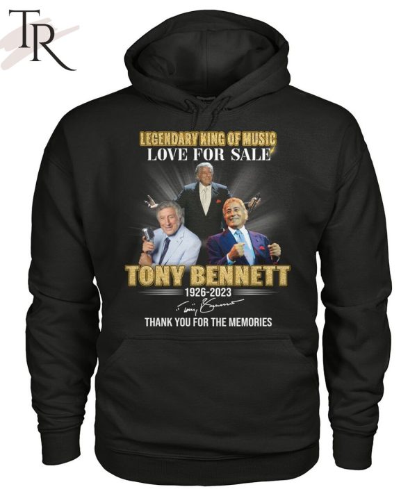 Legendary King Of Music Love For Sale Tony Bennett 1926 – 2023 Thank You For The Memories T-Shirt