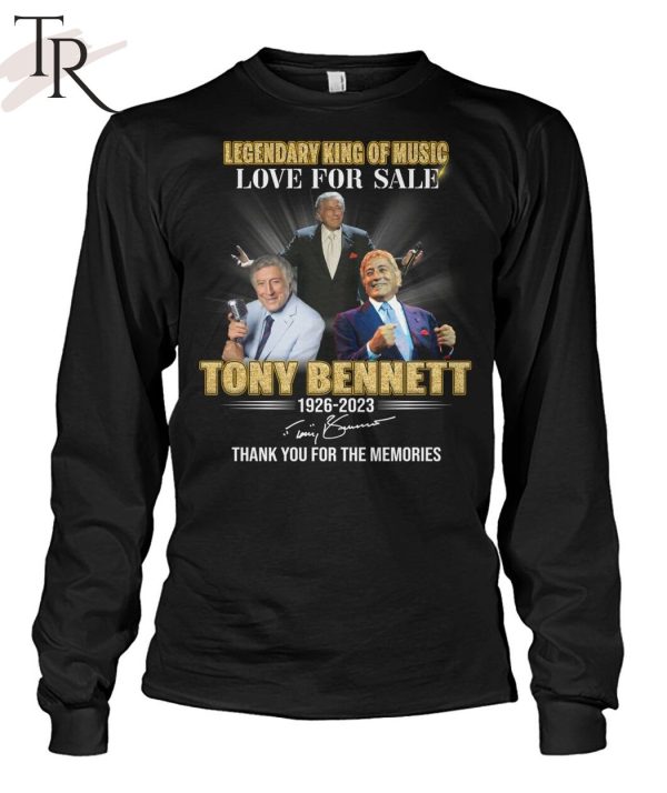 Legendary King Of Music Love For Sale Tony Bennett 1926 – 2023 Thank You For The Memories T-Shirt