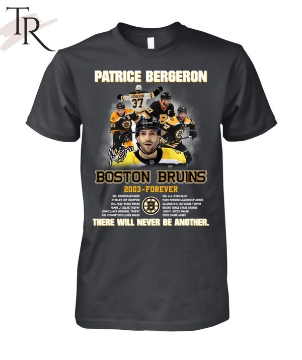 Patrice Bergeron Boston Bruins 2003 – Forever There Will Never Be Another T-Shirt