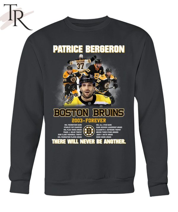 Patrice Bergeron Boston Bruins 2003 – Forever There Will Never Be Another T-Shirt