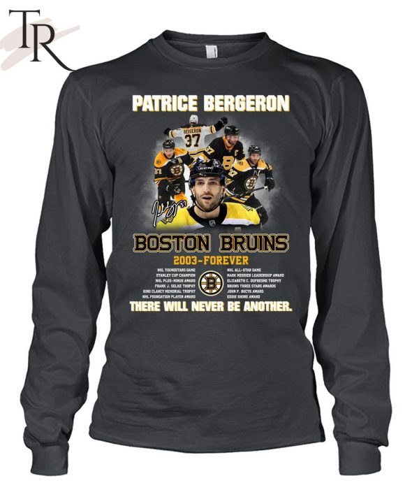 Patrice Bergeron Boston Bruins 2003 – Forever There Will Never Be Another T-Shirt