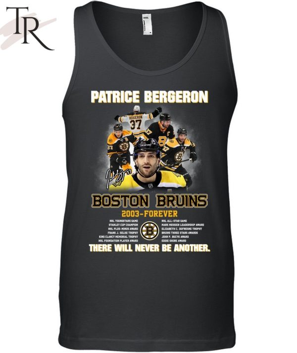 Patrice Bergeron Boston Bruins 2003 – Forever There Will Never Be Another T-Shirt