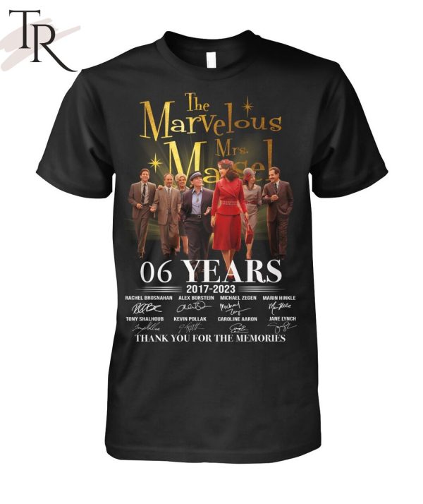 The Marvelous Mrs. Maisel 06 Years 2017 – 2023 Thank You For The Memories T-Shirt