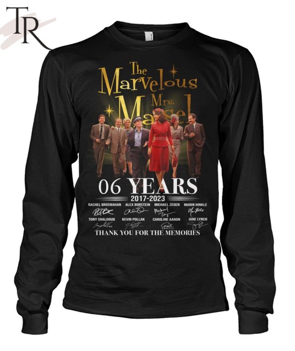 The Marvelous Mrs. Maisel 06 Years 2017 – 2023 Thank You For The Memories T-Shirt