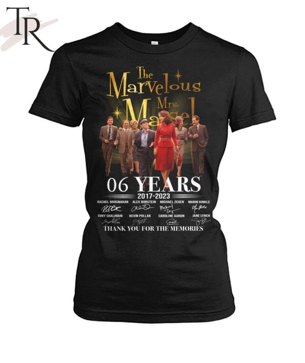 The Marvelous Mrs. Maisel 06 Years 2017 – 2023 Thank You For The Memories T-Shirt